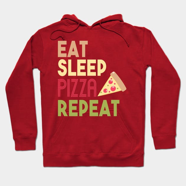 EAT SLEEP PIZZA REPEAT Hoodie by upursleeve